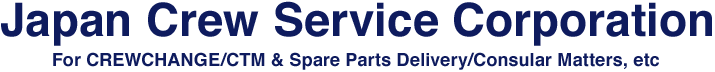 Japan Crew Service Corporation | For CREWCHANGE/CTM & Spare Parts Delivery/Consular Matters, etc